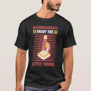 Microbiologen Genieten van de Kleine Dingen Microb T-shirt