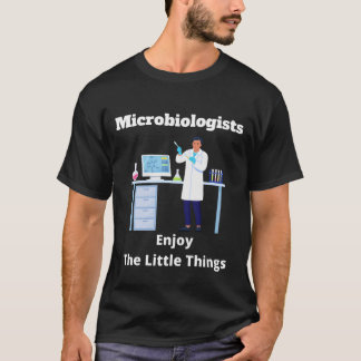 Microbiologen genieten van de kleine dingen t-shirt