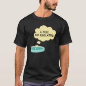 Microbiologie Grappig Bacteria Lab Ik voel me zo g T-shirt (Voorkant)