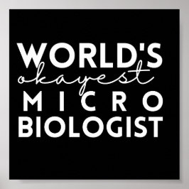 Microbiologie Quote World's Okayest Microbioloog Poster