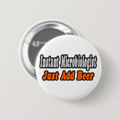Microbioloog...Bier toevoegen Ronde Button 5,7 Cm (Voorkant /achterkant)