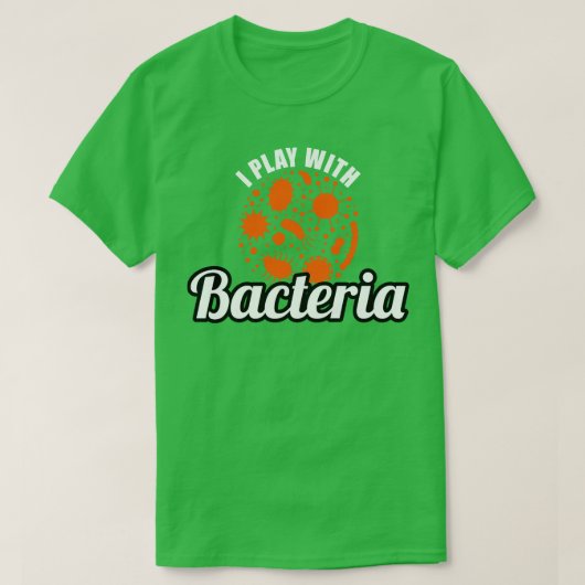 Microbioloog Ik speel met bacteriën T-shirt (Design voorkant)