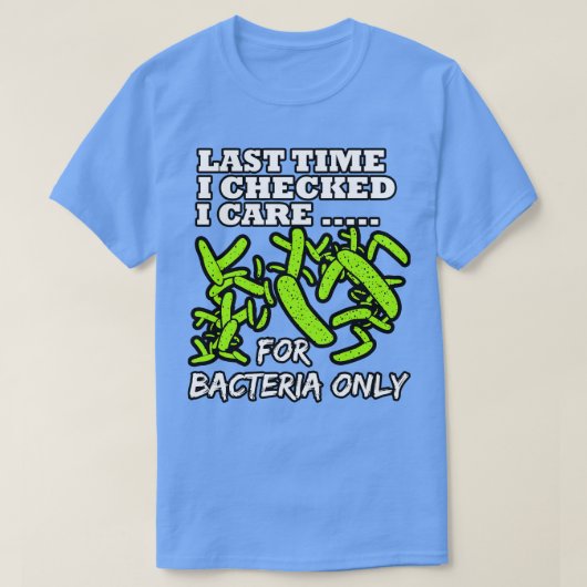 Microbioloog Laatste Keer Dat Ik Het Controleerde T-shirt (Design voorkant)