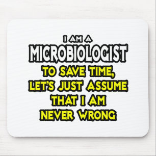 Microbioloog...veronderstel dat ik nooit verkeerd  muismat