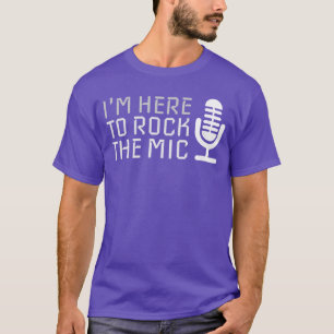 Microfoon Ik ben hier om de microfoon karaoke grap T-shirt