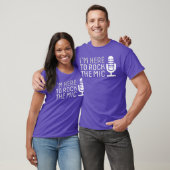 Microfoon Ik ben hier om de microfoon karaoke grap T-shirt (Unisex)