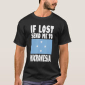 Micronesia Flag Design If lost send me to Microne T-shirt (Voorkant)