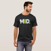 MID. Grappige Ironie Internet Slang Meme Sarcastis T-shirt (Voorkant volledig)