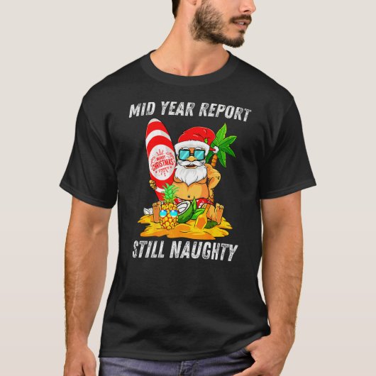 Mid Year Report nog steeds Naughty Kerstmis in jul T-shirt (Voorkant)