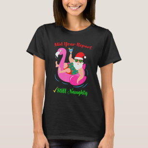 Mid Year Report nog steeds Naughty Santa Kerstmis  T-shirt