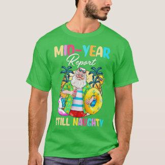 Mid Year Report nog steeds Naughty Santa Kerstmis  T-shirt