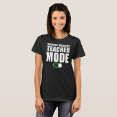 Middelbare school leraar modus op middelbare schoo t-shirt (Voorkant volledig)