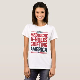 Middelmatige A-gaten griften Amerika Politiek Ontw T-shirt