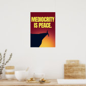 Middelmatigheid is vrede. Anti-motivatie Poster (Keuken)