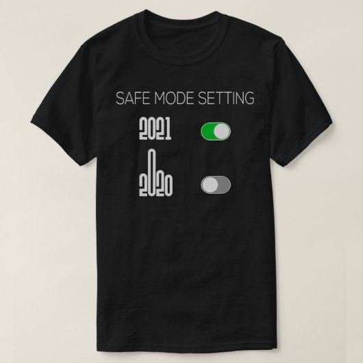 Middelvinger 2020 uit 2021 veilige modus op instel t-shirt (Design voorkant)