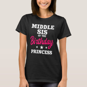 Midden-SIS van de prinses van Birthday Bday Cel T-shirt