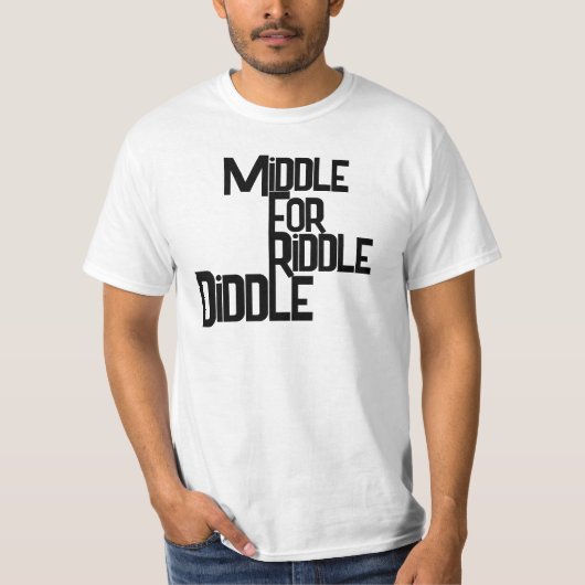 Midden voor Riddle Diddle Grappige T-Shirt voor He (Voorkant)