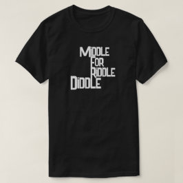 Midden voor Riddle Diddle T-shirt