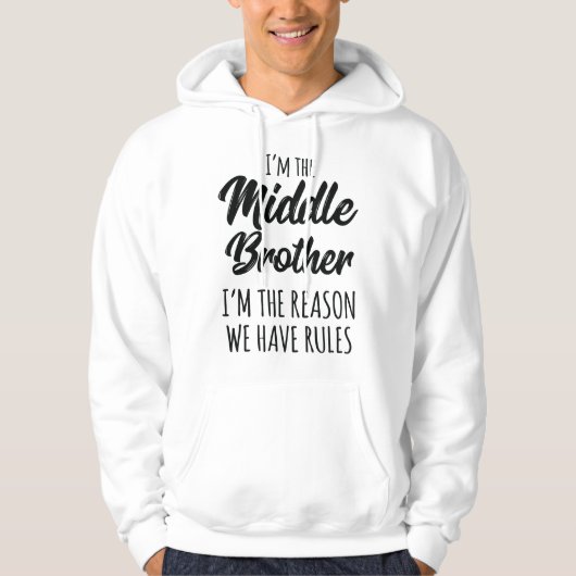 Middle Brother I'm Reason We Have Rules Funny Sibl Hoodie (Voorkant)