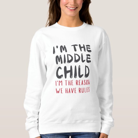 Middle Child – I'm the Reason We Have Rules Funny  Trui (Voorkant)