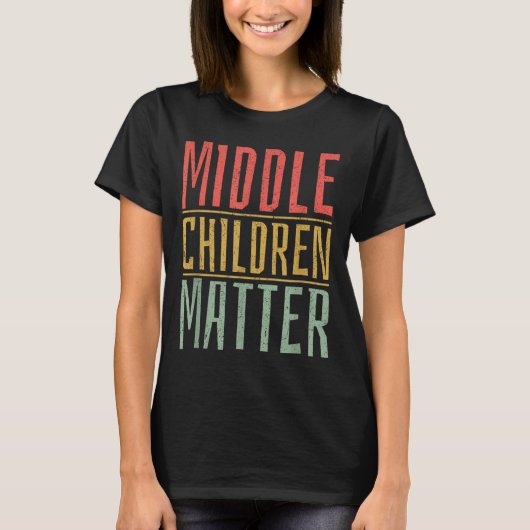 Middle Children Funny Quote Sibling Day  T-shirt (Voorkant)