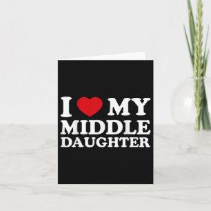 Middle Daughter Fathers Day _ Ik hou van mijn midd Kaart
