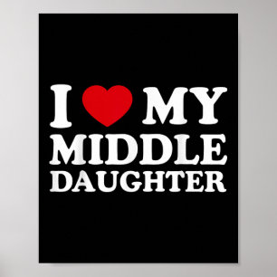Middle Daughter Fathers Day _ Ik hou van mijn midd Poster