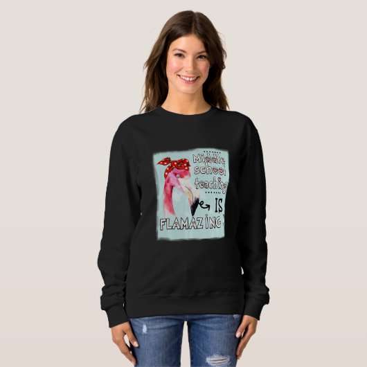 Middle School Teaching Is Flamazing  Flamingo Amaz Trui (Voorkant volledig)