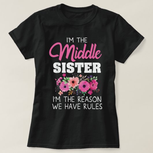 Middle Sister I'm The Reason We Have Rules Matchin T-shirt (Design voorkant)