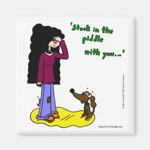 Midge "Stuck in the Piddle with You" Magnet