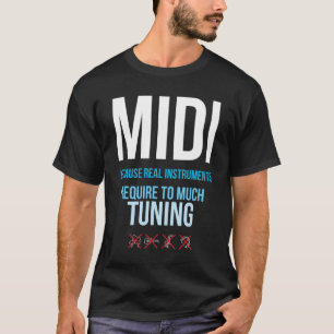 MIDI omdat echte instrumenten moeten worden afgest T-shirt