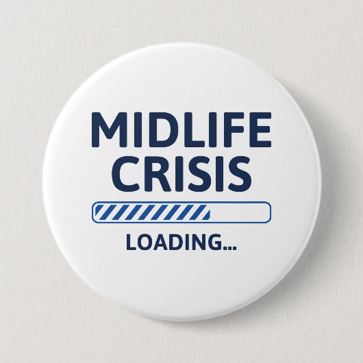 Midlife Crisis Loading Ronde Button 7,6 Cm (Voorkant)