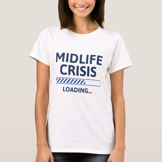 Midlife Crisis Loading T-shirt (Voorkant)