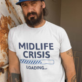 Midlife Crisis Loading T-shirt