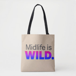 Midlife is WILD – Grappige Midlife Slogan Tote Bag