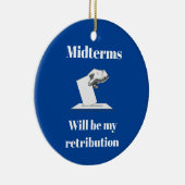 Midterms zullen mijn vergelding zijn keramisch ornament (Rechts)