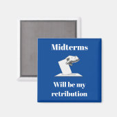 Midterms zullen mijn vergelding zijn magneet (Voorkant / Achterkant)