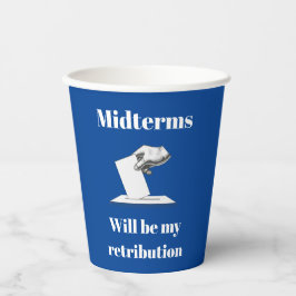 Midterms zullen mijn vergelding zijn papieren bekers