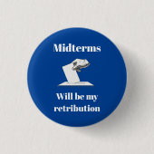 Midterms zullen mijn vergelding zijn ronde button 3,2 cm (Voorkant)