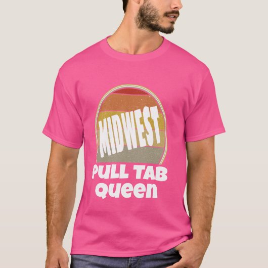 Midwest Pull Tab Queen is er trots op dat ze Midwe T-shirt (Voorkant)
