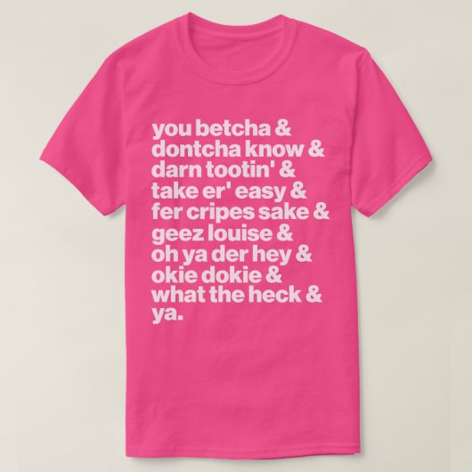 Midwest Speak You Betcha Ya Gezegden Lijst T-shirt (Design voorkant)