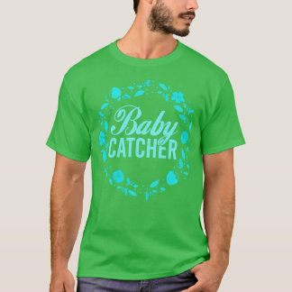 Midwifery Baby Catcher Zwangerschapsteun Middelvro T-shirt