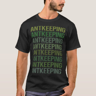 Mieren houden Mieren Myrmecologie Myrmecoloog T-shirt