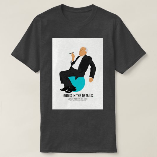 Mies van der Rohe God staat in de Details 1 T-shirt (Design voorkant)