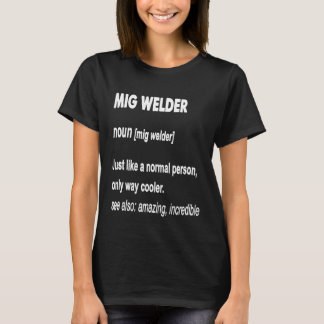 Mig Welder Gift T-shirt