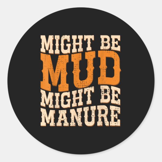 Might Be Mud Might Be Manure Funny Quote Farming A Ronde Sticker (Voorkant)