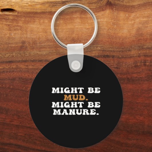 Might Be Mud Might Be Manure Funny Quote Farming A Sleutelhanger (Voorkant)