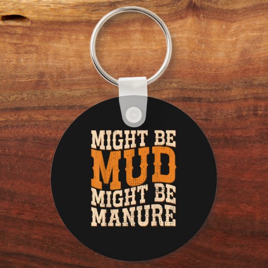 Might Be Mud Might Be Manure Funny Quote Farming A Sleutelhanger (Voorkant)