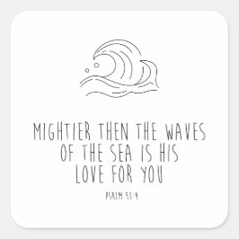 Mightier than the waves of the sea vierkante sticker