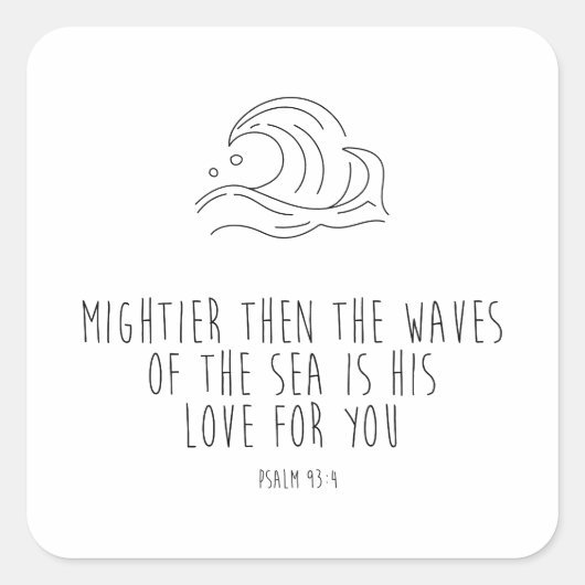 Mightier than the waves of the sea vierkante sticker (Voorkant)